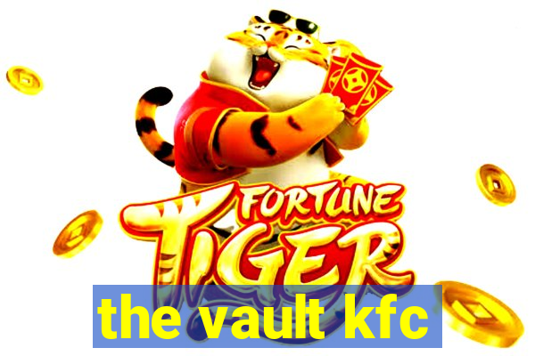 the vault kfc